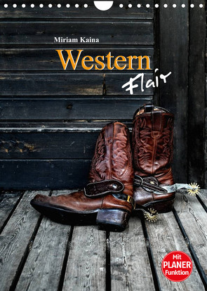 Western Flair (Wandkalender 2023 DIN A4 hoch) von Kaina,  Miriam