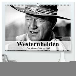 Westernhelden der Kinoleinwand (hochwertiger Premium Wandkalender 2024 DIN A2 quer), Kunstdruck in Hochglanz von Stanzer,  Elisabeth