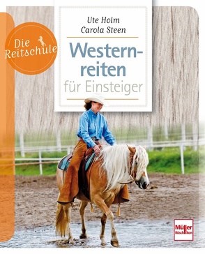 Westernreiten für Einsteiger von Holm - Schäuble,  Ute, Steen,  Carola