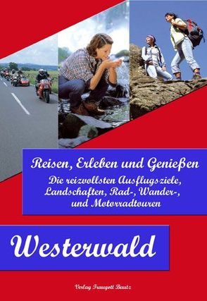 Westerwald Reisen, Erleben und Genießen von Groß,  Betina, Rhode,  Markus