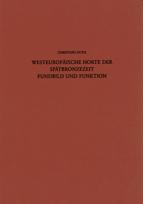 Westeuropäische Horte der Spätbronzezeit von Huth,  Christoph