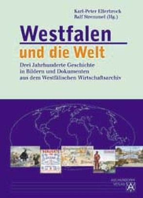 Westfalen und die Welt von Ellerbrock,  Karl-Peter