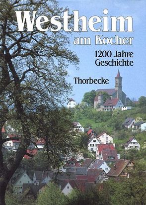 Westheim am Kocher – 1200 Jahre Geschichte von Bazlen,  Gottfried