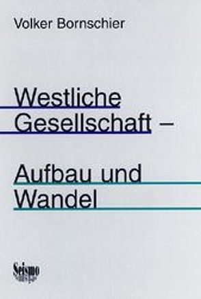 Westliche Gesellschaft – Aufbau und Wandel von Bornschier,  Volker