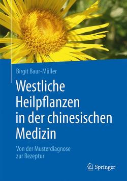 Westliche Heilpflanzen in der chinesischen Medizin von Baur-Müller,  Birgit