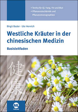 Westliche Kräuter in der chinesischen Medizin von Bader,  Birgit, Henrich,  Ute