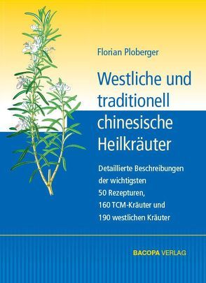 Westliche und traditionell chinesische Heilkräuter von Ploberger,  Florian