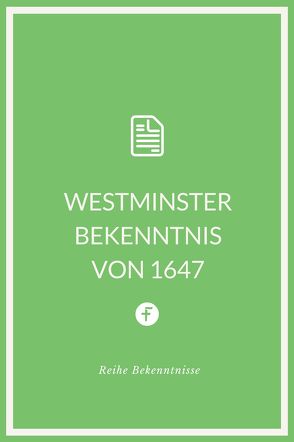 Westminster Bekenntnis von 1647 von Westminstersynode