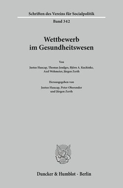 Wettbewerb im Gesundheitswesen. von Haucap,  Justus, Oberender,  Peter, Zerth,  Jürgen