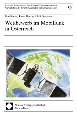 Wettbewerb im Mobilfunk in Österreich von Dewenter,  Ralf, Haucap,  Justus, Kruse,  Jörn