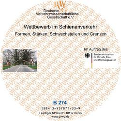 Wettbewerb im Schienenverkehr – Formen, Stärken, Schwachstellen und Grenzen von Aberle,  Gerd, Bender,  Rolf, Eisenkopf,  Alexander, Hedderich,  Alexander, Heinrichs,  Horst P, Henke,  Martin, Kohl,  Thomas, Lindemann,  Kay, Rochlitz,  Karl H, Ruppelt,  Hans J