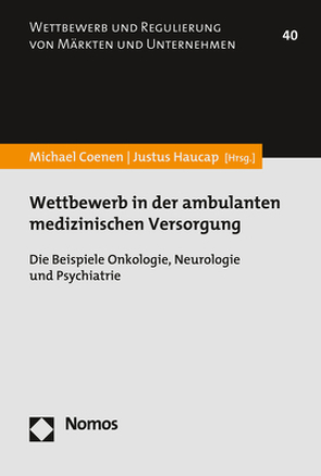 Wettbewerb in der ambulanten medizinischen Versorgung von Coenen,  Michael, Haucap,  Justus