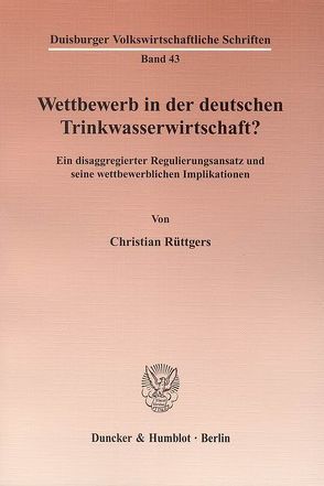 Wettbewerb in der deutschen Trinkwasserwirtschaft? von Rüttgers,  Christian