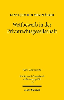 Wettbewerb in der Privatrechtsgesellschaft von Mestmäcker,  Ernst-Joachim