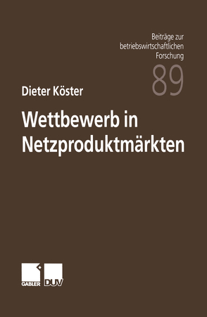 Wettbewerb in Netzproduktmärkten von Köster,  Dieter