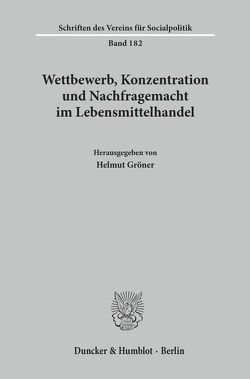 Wettbewerb, Konzentration und Nachfragemacht im Lebensmittelhandel. von Gröner,  Helmut