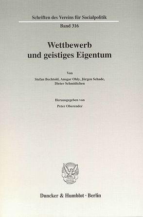 Wettbewerb und geistiges Eigentum. von Oberender,  Peter