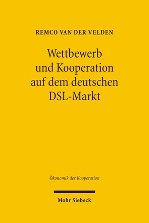 Wettbewerb und Kooperation auf dem deutschen DSL-Markt von Velden,  Remco van der