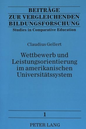 Wettbewerb und Leistungsorientierung im amerikanischen Universitätssystem von Gellert,  Claudius