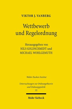 Wettbewerb und Regelordnung von Albert,  Hans, Goldschmidt,  Nils, Vanberg,  Viktor J., Wohlgemuth,  Michael