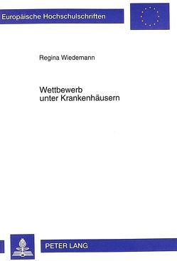 Wettbewerb unter Krankenhäusern von Wiedemann,  Regina