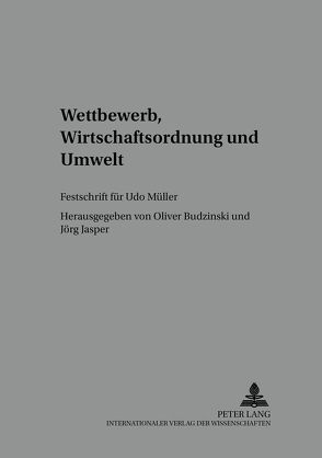 Wettbewerb, Wirtschaftsordnung und Umwelt von Budzinski,  Oliver, Jasper,  Jörg