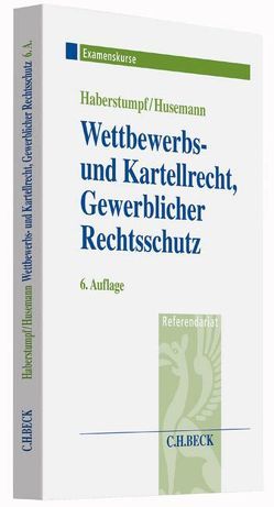 Wettbewerbs- und Kartellrecht, Gewerblicher Rechtsschutz von Haberstumpf,  Helmut, Husemann,  Stephan