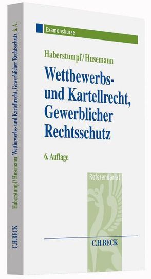 Wettbewerbs- und Kartellrecht, Gewerblicher Rechtsschutz von Haberstumpf,  Helmut, Husemann,  Stephan