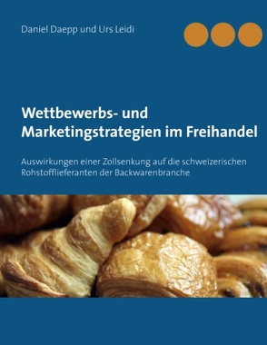 Wettbewerbs- und Marketingstrategien im Freihandel von Daepp,  Daniel, Leidi,  Urs