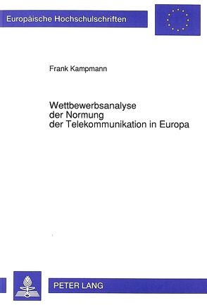 Wettbewerbsanalyse der Normung der Telekommunikation in Europa von Kampmann,  Frank