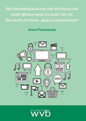 Wettbewerbsanalyse und Entwicklung einer Marketingstrategie für die Online-Plattform „Abschlussarbeiten“ von Purtseladze,  Anna