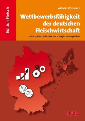 Wettbewerbsfähigkeit der deutschen Fleischwirtschaft von Uffelmann,  Wilhelm