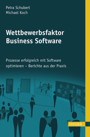 Wettbewerbsfaktor Business Software von Koch,  Michael, Schubert,  Petra