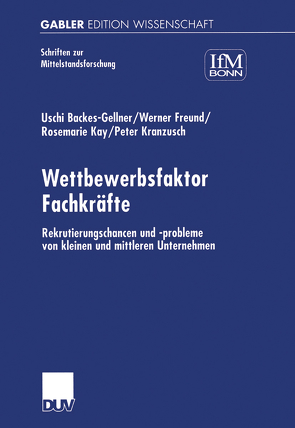 Wettbewerbsfaktor Fachkräfte von Backes-Gellner,  Uschi, Freund,  Werner, Kay,  Rosemarie, Kranzusch,  Peter