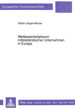 Wettbewerbsfaktoren mittelständischer Unternehmen in Europa von Moraw,  Dieter-Jürgen