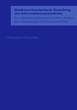 Wettbewerbsorientierte Gestaltung von Informationsasymmetrien von McLachlan,  Christopher