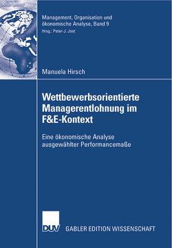 Wettbewerbsorientierte Managerentlohnung im F&E-Kontext von Hirsch,  Manuela, Riegler,  Univ.-Prof. Mag. Dr. Christian