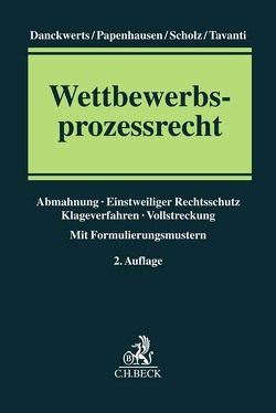 Wettbewerbsprozessrecht von Danckwerts,  Rolf Nikolas, Papenhausen,  Jochen, Scholz,  Peter Christian, Tavanti,  Pascal