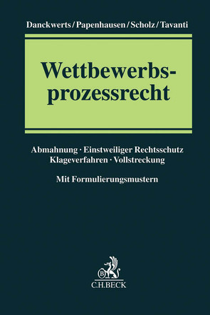 Wettbewerbsprozessrecht von Danckwerts,  Rolf Nikolas, Papenhausen,  Jochen, Scholz,  Peter Christian, Tavanti,  Pascal