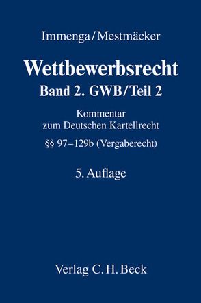 Wettbewerbsrecht / Wettbewerbsrecht Band 2: GWB / Teil 2 (Vergaberecht) von Bach,  Albrecht, Biermann,  Jörg, Dannecker,  Gerhard, Dreher,  Meinrad, Emmerich,  Volker, Fuchs,  Andreas, Immenga,  Frank, Immenga,  Ulrich, Klaue,  Siegfried, Knauff,  Matthias, Körber,  Torsten, Markert,  Kurt, Mestmäcker,  Ernst-Joachim, Möschel,  Wernhard, Rehbinder,  Eckard, Schmidt,  Karsten, Schweizer,  Dieter, Stockmann,  Kurt, Thomas,  Stefan, Zimmer,  Daniel