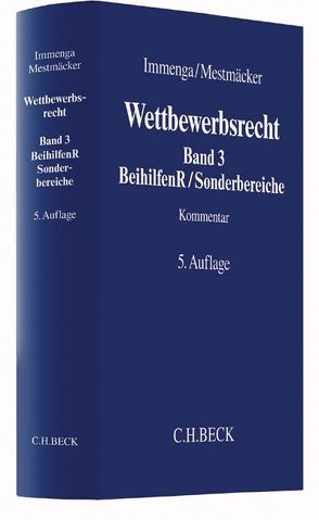 Wettbewerbsrecht / Wettbewerbsrecht Band 3: Beihilfenrecht/Sonderbereiche von Bungenberg,  Marc, Immenga,  Ulrich, Knauff,  Matthias, Körber,  Torsten, Markert,  Kurt, Maxian Rusche,  Tim, Mestmäcker,  Ernst-Joachim, Nowak,  Carsten, Schweitzer,  Heike