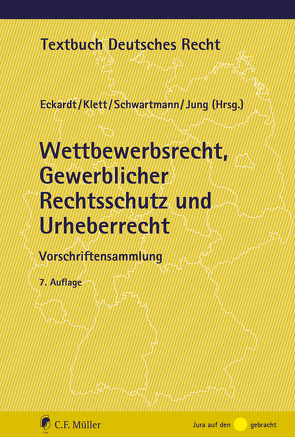 Wettbewerbsrecht, Gewerblicher Rechtsschutz und Urheberrecht von Eckardt,  Bernd, Jung,  Ingo, Klett,  Dieter, Schwartmann,  Rolf