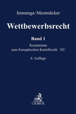 Wettbewerbsrecht / Wettbewerbsrecht Band 1: EU. Kommentar zum Europäischen Kartellrecht von Biermann,  Jörg, Dittert,  Daniel, Ellger,  Reinhard, Fuchs,  Andreas, Hennig,  Thomas Tobias, Immenga,  Ulrich, Knauff,  Matthias, Körber,  Torsten, Mestmäcker,  Ernst-Joachim, Rehbinder,  Eckard, Ritter,  Kurt Lennart, Schmidt,  Karsten, Schweitzer,  Heike, Schweizer,  Dieter, Völcker,  Sven, Wirtz,  Markus M., Zimmer,  Daniel