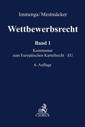 Wettbewerbsrecht / Wettbewerbsrecht Band 1: EU. Kommentar zum Europäischen Kartellrecht von Biermann,  Jörg, Dittert,  Daniel, Ellger,  Reinhard, Fuchs,  Andreas, Hennig,  Thomas Tobias, Immenga,  Ulrich, Knauff,  Matthias, Körber,  Torsten, Mestmäcker,  Ernst-Joachim, Rehbinder,  Eckard, Ritter,  Kurt Lennart, Schmidt,  Karsten, Schweitzer,  Heike, Schweizer,  Dieter, Völcker,  Sven, Wirtz,  Markus M., Zimmer,  Daniel