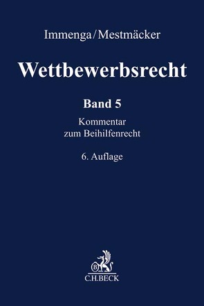 Wettbewerbsrecht / Wettbewerbsrecht Band 5: Beihilfenrecht. Kommentar zum Europäischen und Deutschen Kartellrecht von Binder,  Jens-Hinrich, Bungenberg,  Marc, Damjanovic,  Dragana, Fetzer,  Thomas, Kainer,  Friedemann, Klement,  Jan Henrik, Knauff,  Matthias, Körber,  Torsten, Martinez,  José, Maxian Rusche,  Tim, Mestmäcker,  Ernst-Joachim, Mueller,  Thomas, Nowak,  Carsten, Schweitzer,  Heike, Thole,  Christoph, Zimmer,  Daniel