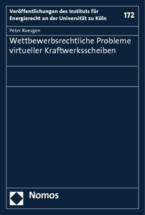 Wettbewerbsrechtliche Probleme virtueller Kraftwerksscheiben von Roesgen,  Peter