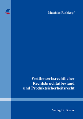 Wettbewerbsrechtlicher Rechtsbruchtatbestand und Produktsicherheitsrecht von Rothkopf,  Matthias