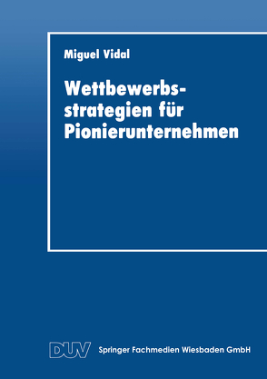 Wettbewerbsstrategien für Pionierunternehmen von Vidal,  Miguel