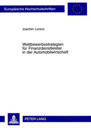 Wettbewerbsstrategien für Finanzdienstleister in der Automobilwirtschaft von Lorenz,  Joachim