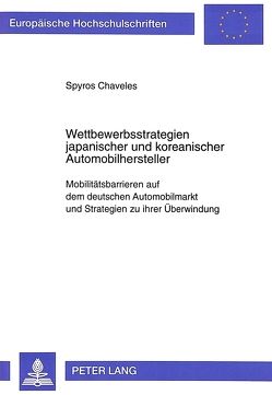 Wettbewerbsstrategien japanischer und koreanischer Automobilhersteller von Chaveles,  Spyros